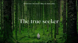 The True Seeker - Words from The Seven Valleys by Baha'u'llah