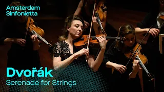 Anton Dvořák - Serenade for Strings | Amsterdam Sinfonietta