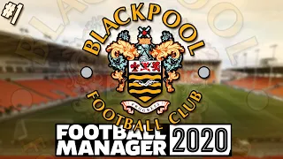 THE REVIVAL OF BLACKPOOL FC! | BLACKPOOL FC | #1 | FOOTBALL MANAGER 2020