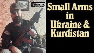 The Interesting and Unusual Small Arms of Kurdistan and Ukraine w/ Neil Vermillion