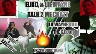 LIL WAYNE STILL THE G.O.A.T! Euro, Lil Wayne - Talk 2 Me Crazy - Official Music Video - REACTION