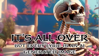 Three Days Grace - It's All Over - But Every Lyric Is An AI Generated Image