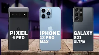 Google Pixel 6 Pro Vs iPhone 13 Pro Max Vs Samsung Galaxy S21 Ultra | Camparision