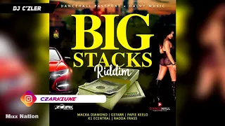 BIG STACKS RIDDIM MIX Ft. Macka Diamond,Gstarr,Radda Frass,K1 ecentral,Papie keeld