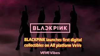 BLACKPINK launches first digital collectibles on AR platform VeVe