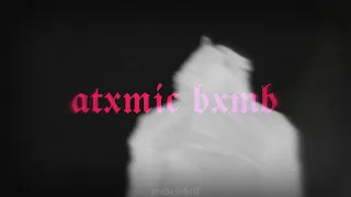 ATXMIC BXMB | scarlxrd edit