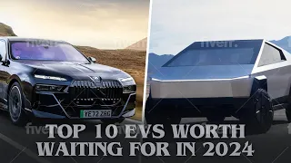 Electrifying the Future: Top 10 Must-Watch Electric Vehicles of 2024