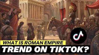 What is the Roman Empire trend on tiktok | Roman Empire tiktok trend explained