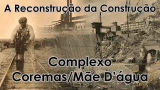 A Reconstrução da Construção - Documentário Fotográfico [Complexo Coremas/Mãe D’água]