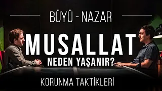 Musallat Neden Yaşanır? Büyü Nedir? Nazardan Korunma Taktikleri!