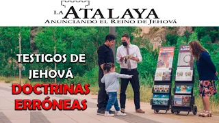 LOS TESTIGOS DE JEHOVÁ Y SUS FALSAS DOCTRINAS