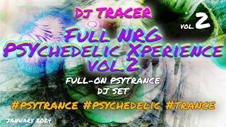 DJ Tracer - Full NRG PSYchedelic Xperience vol.2 ◉ PSY-TRANCE DJ SET from 2024