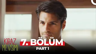 Kiraz Mevsimi 7. Bölüm Part 1