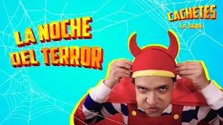 CACHETES LA SERIE - LA NOCHE DEL TERROR