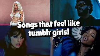 songs that feel like tumblr girls!