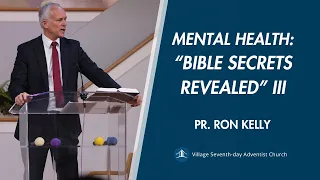 Mental Health" Bible Secrets Revealed Part III | Pr. Ron Kelly