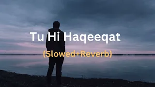 Tu Hi Haqeeqat - (Slowed+Reverb) - Irshan Ashraf - Javed Ali - Shadab Faridi - Slowed 76