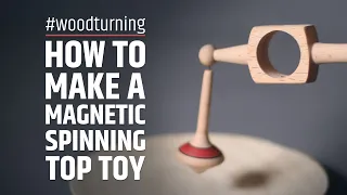 Woodturning a spinning top toy with a magnetic twist