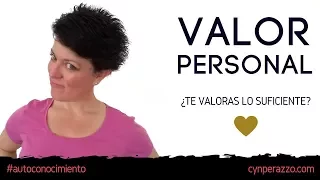 😃 Valor Personal ¿Te valoras lo suficiente?