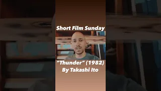 Short Film Recommendation: Thunder by Takashi Ito #experimentalfilm #shortfilm #shortfilmmakers