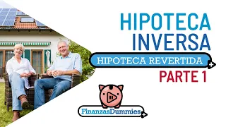 HIPOTECA INVERSA - HIPOTECA REVERSIBLE - PENSIÓN HIPOTECARIA ¿ASÍ FUNCIONA? PARTE 1
