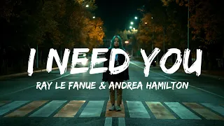 Ray Le Fanue & Andrea Hamilton - I Need You (Lyric Video)