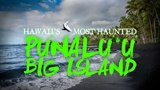 Hawaii's Most Haunted - Punalu'u, Big Island