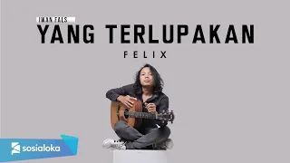 FELIX - YANG TERLUPAKAN (OFFICIAL MUSIC VIDEO)