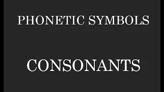 PHONETIC SYMBOLS - CONSONANTS