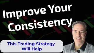 Improve Your Consistency: Learn This Trading Strategy