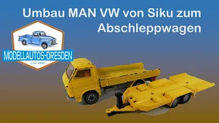 #77 Umbau eises SIKU Modellautos [MAN-VW] zum Abschleppwagen -Kommentar auf deutsch