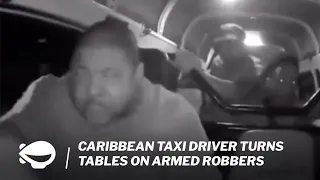 Caribbean taxi driver turns tables on armed robbers