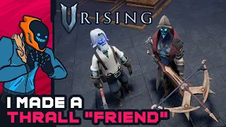 I Made A Thrall "Friend"! - V Rising