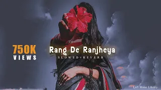 Rang De Ranjheya X (Slowed And Reverb)