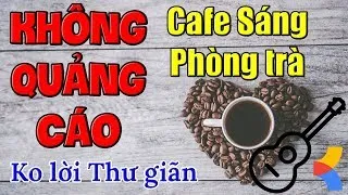 Hòa tấu Guitar Nhạc không lời Không Quảng Cáo dành cho Phòng Trà Quán Cafe sáng ❤️ Thư giãn nhẹ