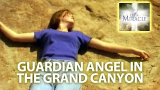 Guardian Angel in the Grand Canyon - It's a Miracle