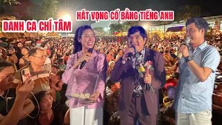 Lần đầu Khương Dừa nghe Danh ca Chí Tâm hát vọng cổ bằng tiếng Anh vừa lạ vừa hay