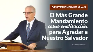 El Más Grande Mandamiento como Motivación para Agradar a Nuestro Salvador - Alejandro Peluffo - IBML