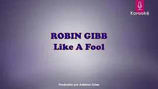 Robin Gibb - Like a Fool  Karaokê