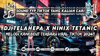 DJ TELAHEPA MASHUP X NINIX TITANIC FULL BASS || TERBARU FYP TIKTOK 2024