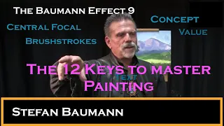 The Baumann Effect 9, The 12 Keys, From Concept and Central Focal Point to Brushstrokes and Value.