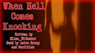 When Hell Comes Knocking [Creepypasta Reading]