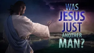 Jesus Christ | Just Another Man or Son of God?