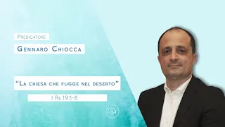 1 Re 19:1-8“La Chiesa che fugge nel deserto” Pastore Gennaro Chiocca