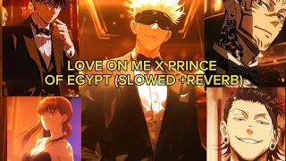 Love on me X Prince of Egypt (Slowed + Reverb) #capcutpc