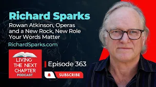 E363 - Richard Sparks - Rowan Atkinson, Operas and a New Rock, New Role - Words Matter