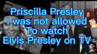 Priscilla Presley says She wasn’t allowed to watch Elvis Presley on TV