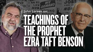 The Teachings of Mormon Prophet Ezra Taft Benson w/ John Larsen | Ep. 1791