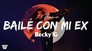 [1 Hour] Becky G - BAILÉ CON MI EX (Letra/Lyrics) Loop 1 Hour