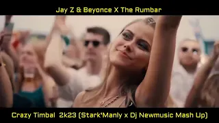 Jay Z & Beyonce X The Rumbar - Crazy Timbal  2k23 (Stark'Manly x Dj Newmusic Mash Up)